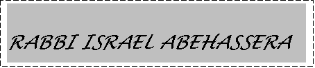 Text Box: RABBI ISRAEL ABEHASSERA
