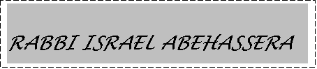 Text Box: RABBI ISRAEL ABEHASSERA

